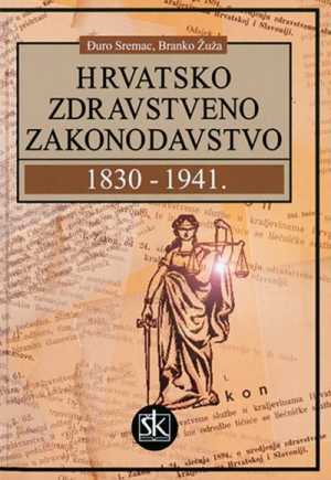 HRVATSKO ZDRAVSTVENO ZAKONODAVSTVO 1830. - 1941.